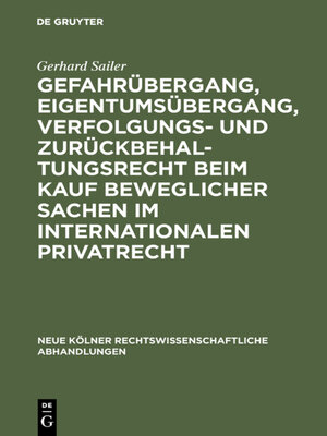 cover image of Gefahrübergang, Eigentumsübergang, Verfolgungs- und Zurückbehaltungsrecht beim Kauf beweglicher Sachen im internationalen Privatrecht